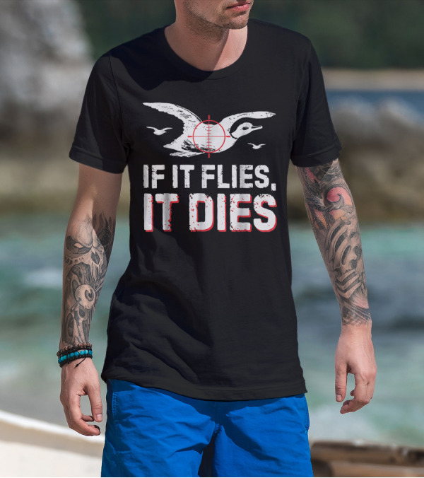 If It Flies It Dies Hunting Duck Target T-Shirt