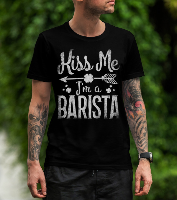 Kiss Me I'm A Barista Arrow And Clover T-Shirt