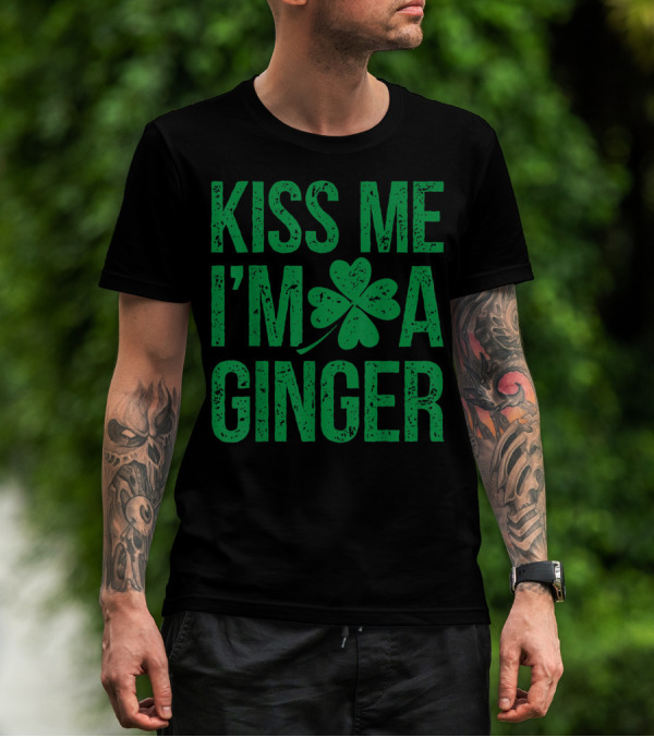 Kiss Me I'm A Ginger St Patricks Day Irish Shamrock T-Shirt