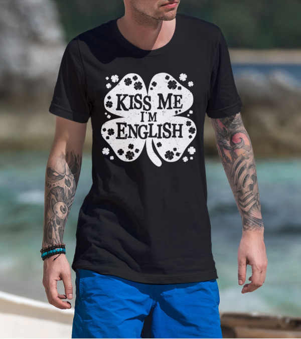 Kiss Me I'm English Shamrock St Patrick's Day T-Shirt
