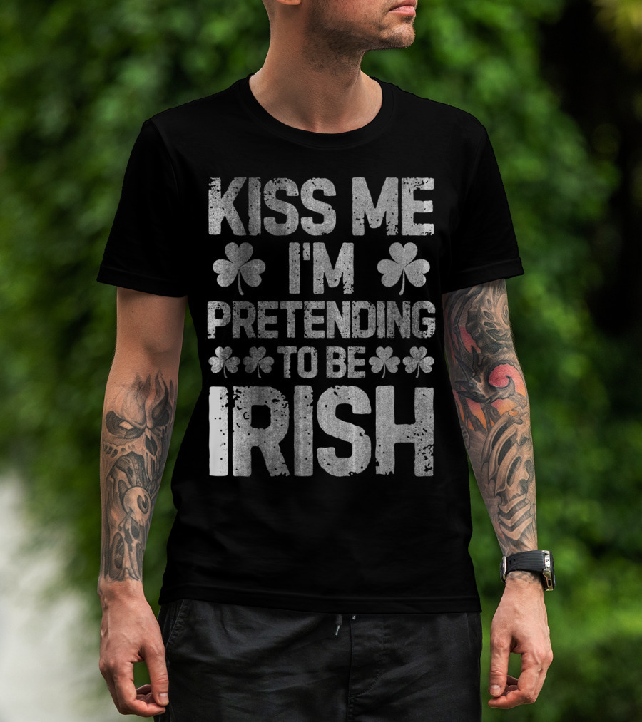 Kiss Me I'm Pretending To Be Irish Shamrock St Patricks T-Shirt
