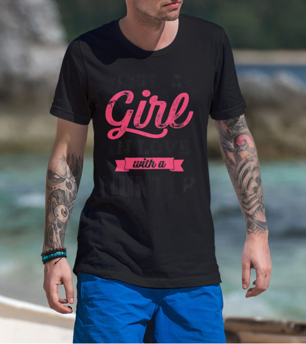Just A Girl In Love With A Hunter T-Shirt
