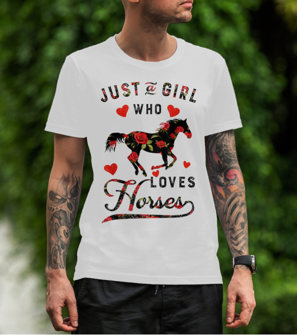 Just A Girl Who Loves Horses With Floral And Heart Accents T-Shirt
