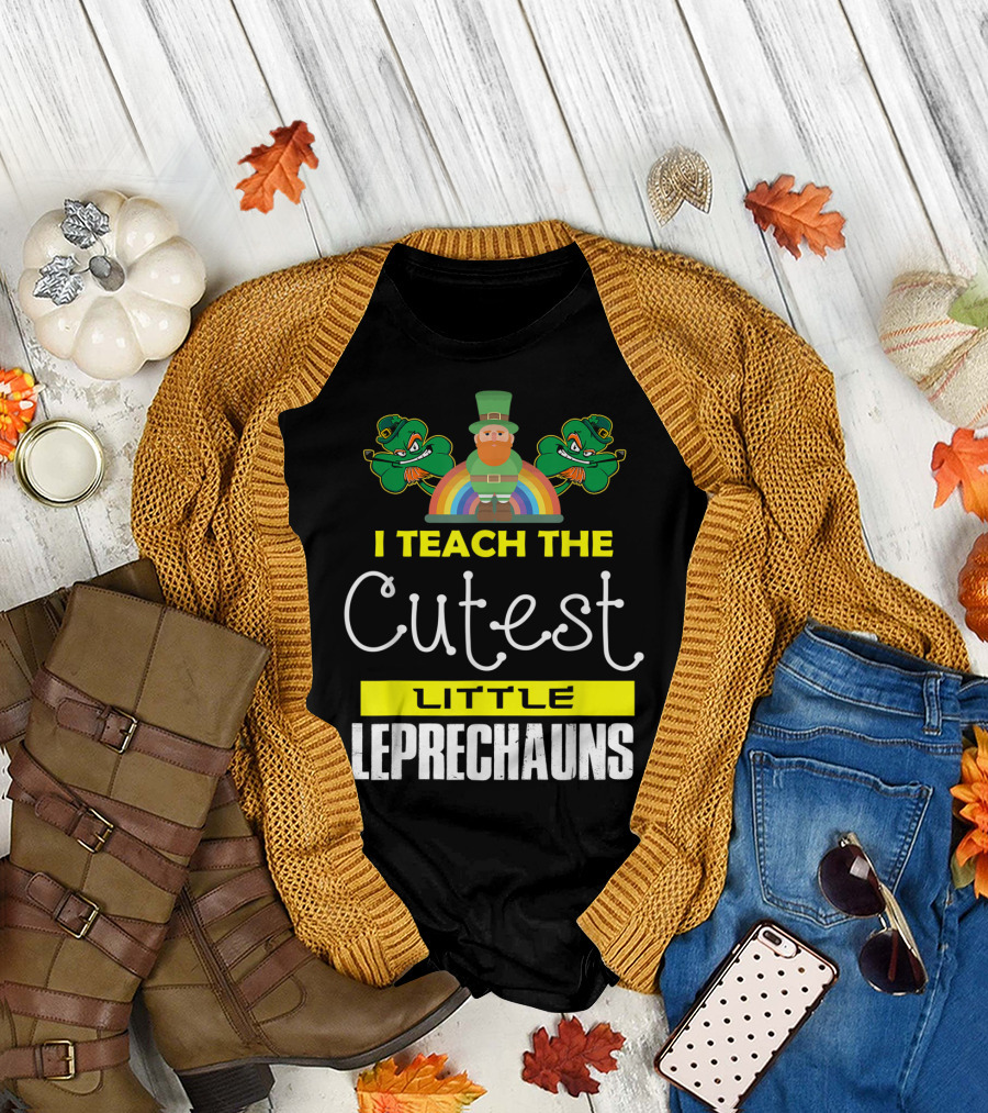 I Teach The Cutest Little Leprechauns St Patricks Day T-Shirt