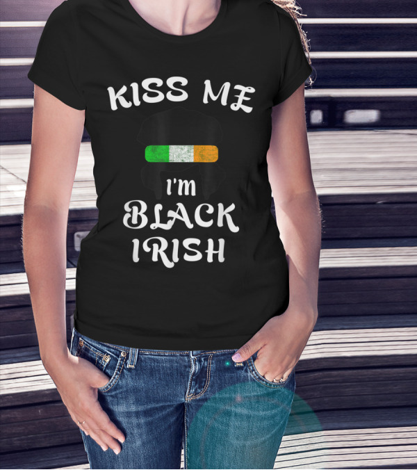 Kiss Me I'm Black Irish With Irish Flag St Patricks Day T-Shirt