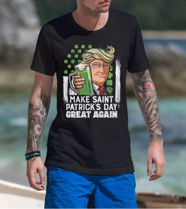 Make Saint Patrick's Day Great Again Beer Clover Man T-Shirt