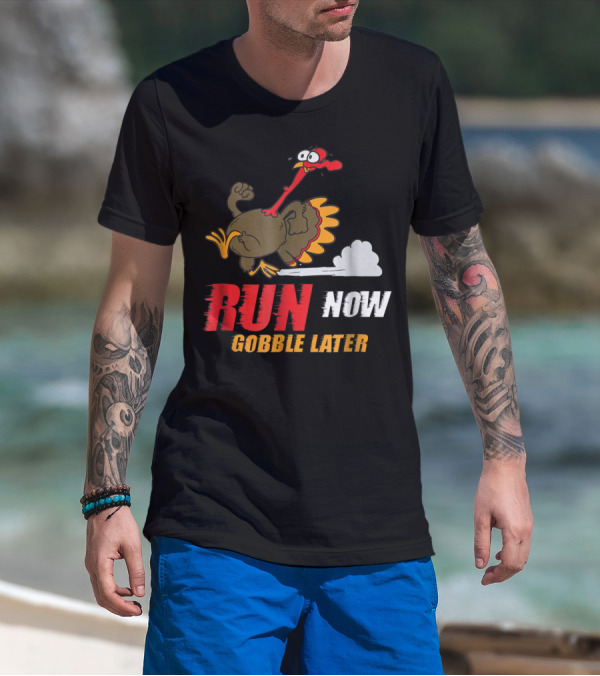 Thanksgiving Turkey Trot Run Now Gobble Later Fun Turkey T-Shirt