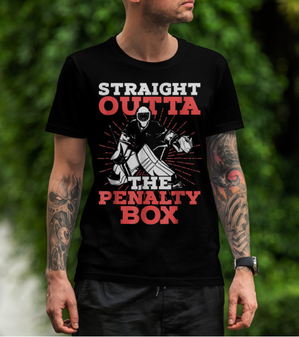 Straight Outta The Penalty Box Hockey Goalie Humor T-Shirt