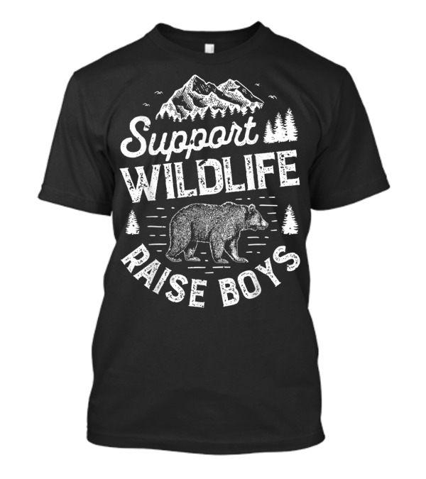 Support Wildlife Raise Boys Mountain Bear Forest T-Shirt