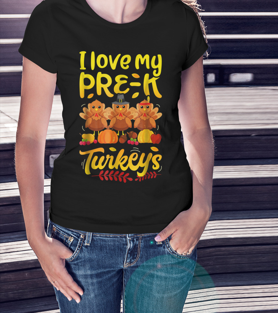 I Love My Pre-K Turkeys Thanksgiving Women T-Shirt