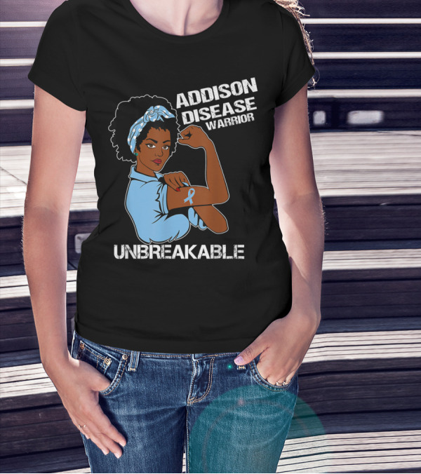 Addison Disease Warrior Unbreakable Strong Woman T-Shirt