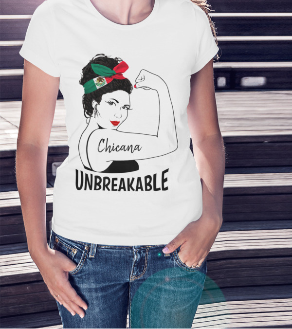 Chicana Unbreakable Mexican Flag Rosie The Riveter T-Shirt
