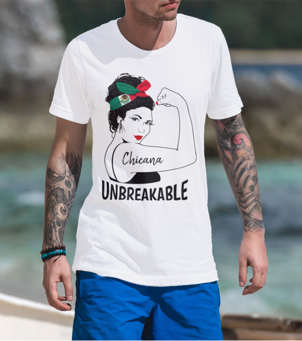 Chicana Unbreakable Mexican Flag Rosie The Riveter T-Shirt