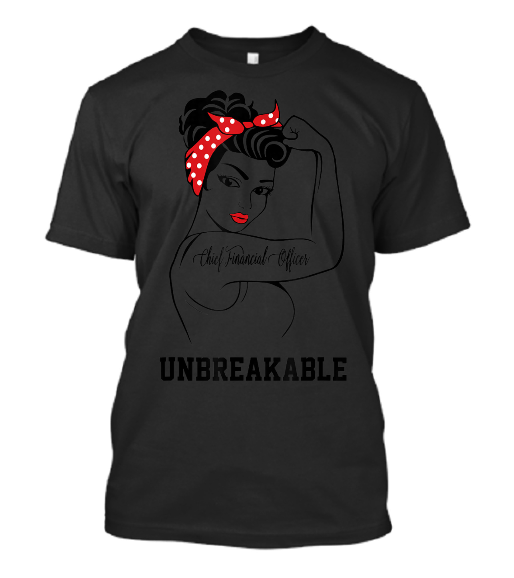 Chief Financial Officer Unbreakable Rosie The Riveter T-Shirt