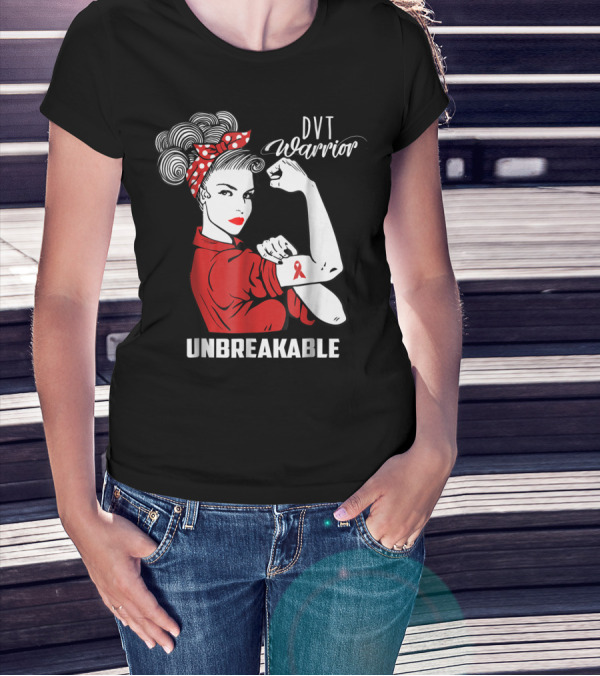 DVT Warrior Unbreakable Deep Vein Thrombosis Advocate T-Shirt