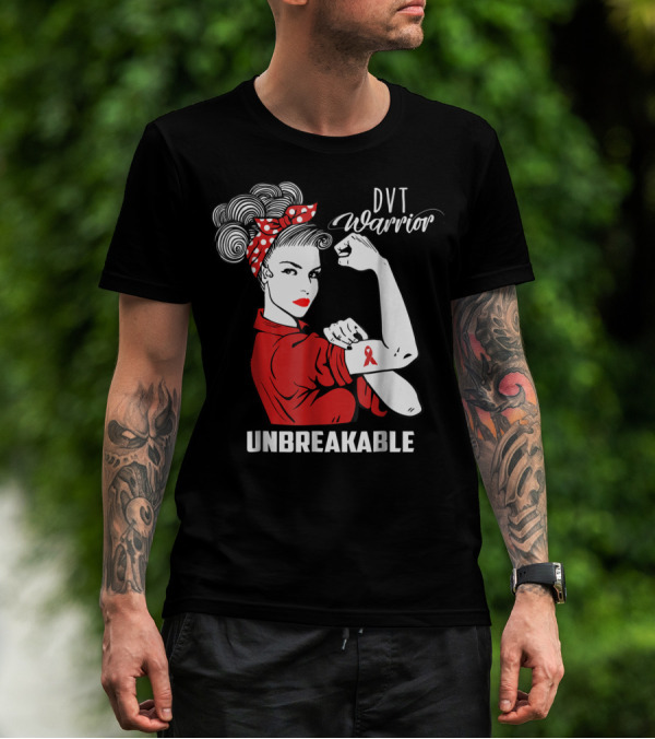 DVT Warrior Unbreakable Deep Vein Thrombosis Advocate T-Shirt