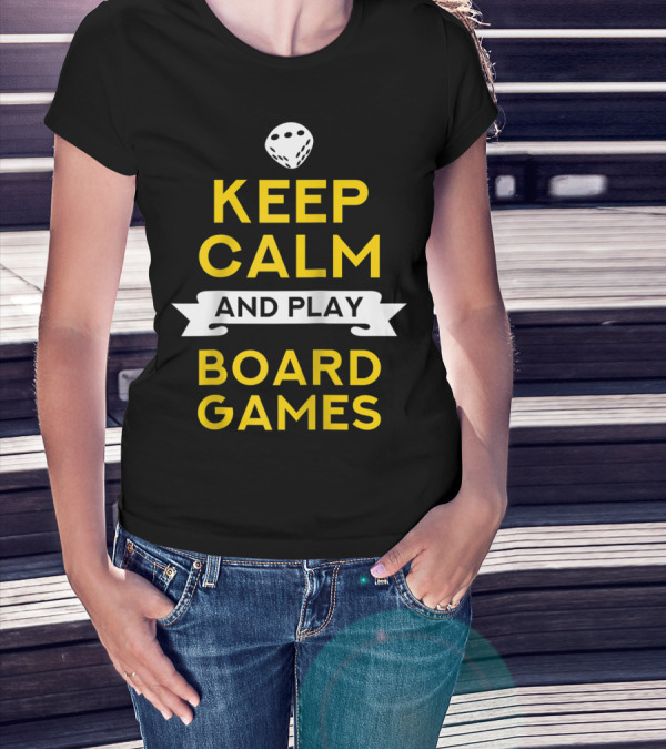 Keep Calm And Play Board Games With Dice T-Shirt