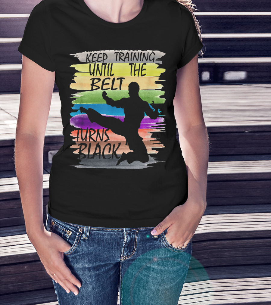 Keep Training Until The Belt Turns Black Silhouette Martial Art Kick Rainbow Stripes T-Shirt