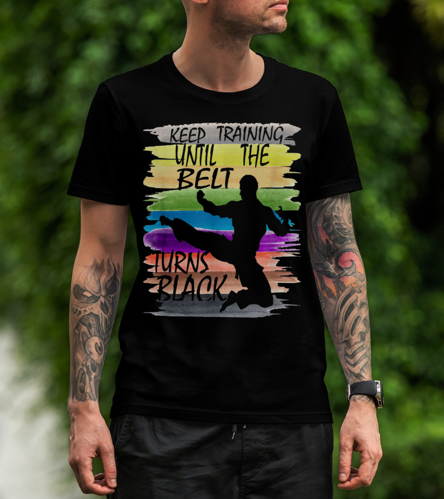 Keep Training Until The Belt Turns Black Silhouette Martial Art Kick Rainbow Stripes T-Shirt