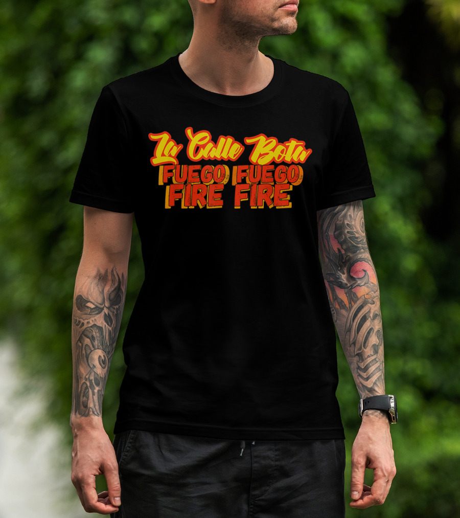 La Calle Bota Fuego Fuego Fire Fire La Romana Dembow Trap T-Shirt