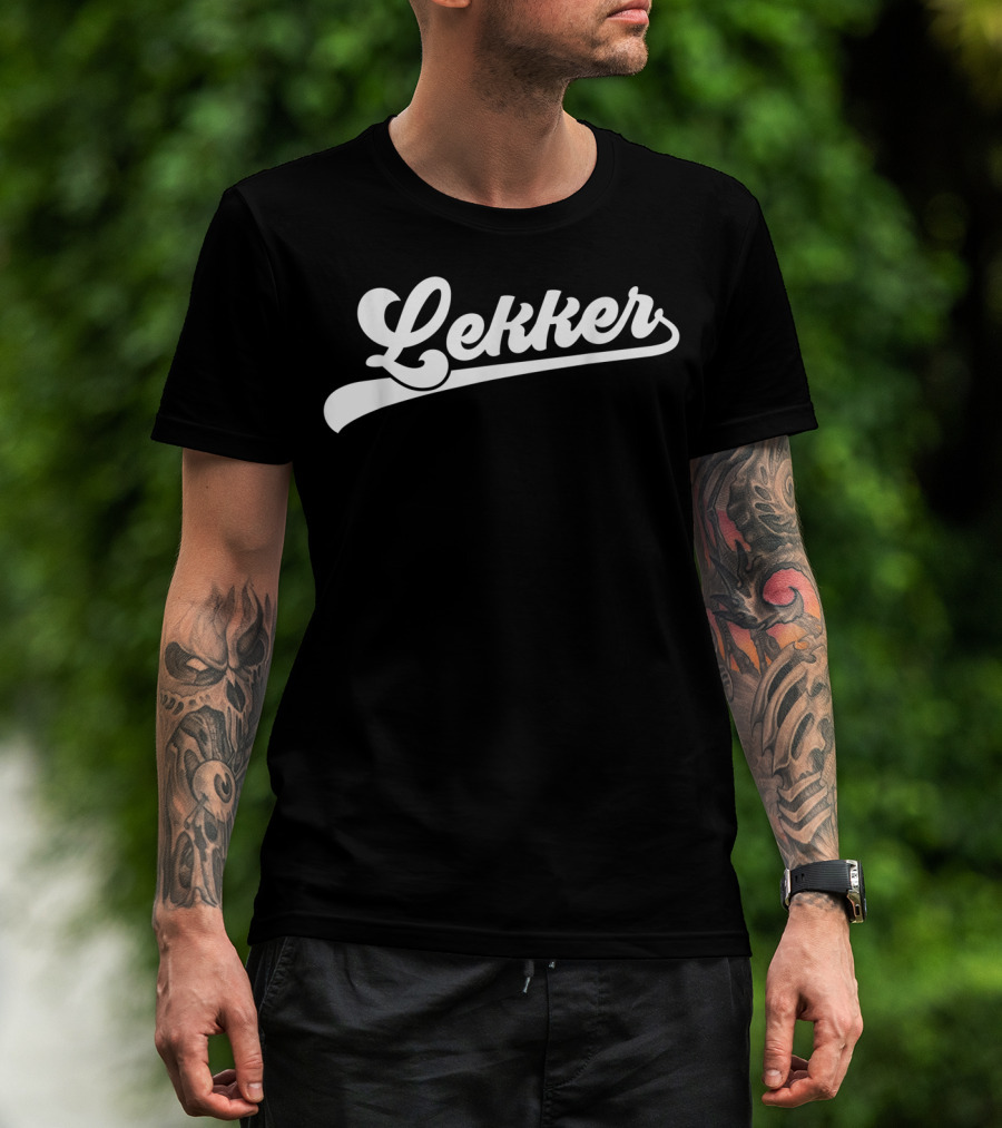 Lekker Dutch Saying Holland Netherlands T-Shirt