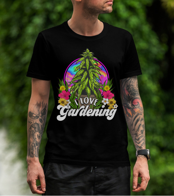 I Love Gardening Marijuana 420 Weed Cannabis T-Shirt