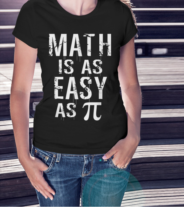 Math Is As Easy As Pi High School Math Teacher Pi Symbol Math Joke T-Shirt