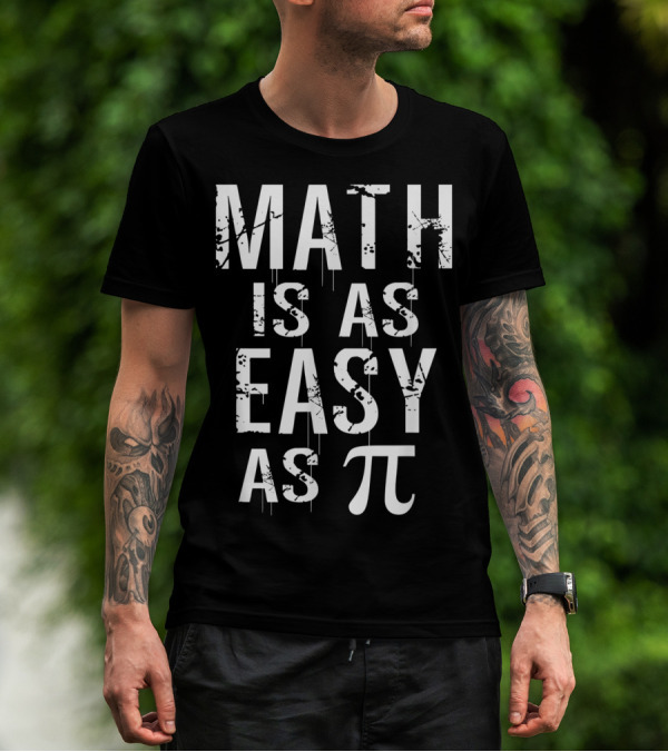 Math Is As Easy As Pi High School Math Teacher Pi Symbol Math Joke T-Shirt