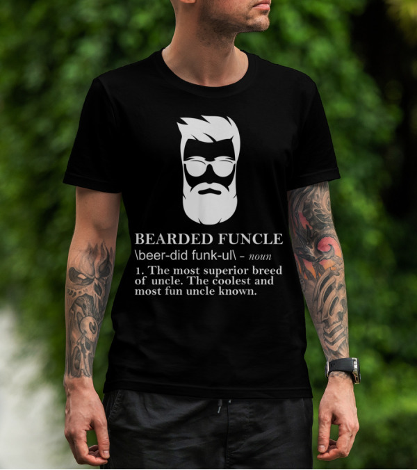Funny Bearded Funcle The Most Superior Coolest Fun Uncle T-Shirt