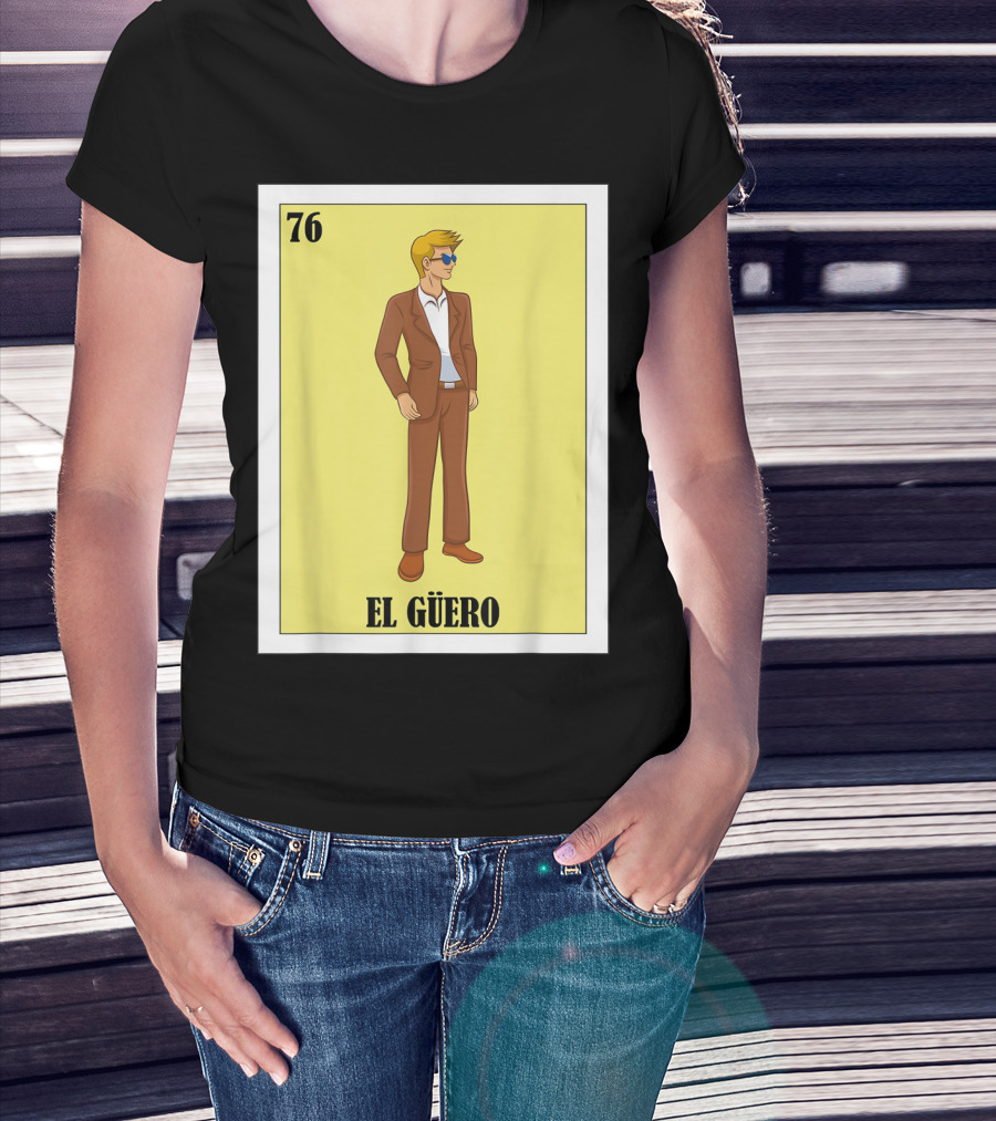 76 El Güero Lotería Card Blonde Guy Spanish T-Shirt