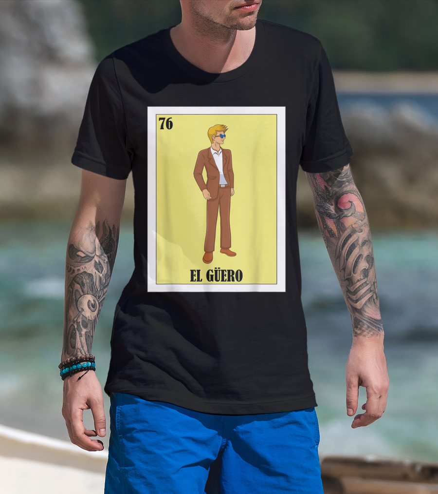 76 El Güero Lotería Card Blonde Guy Spanish T-Shirt
