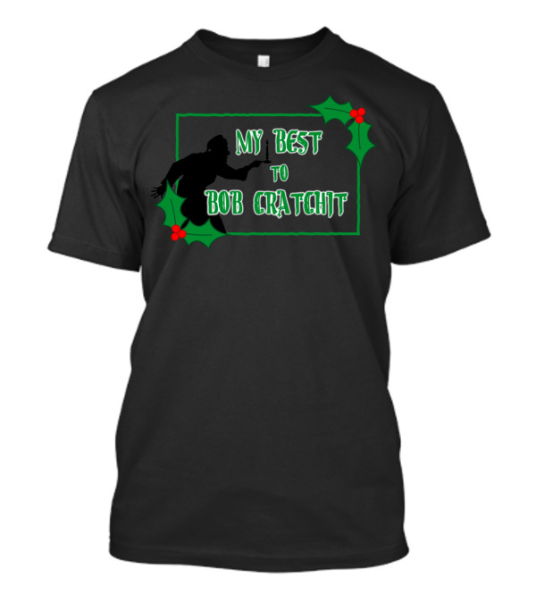 My Best To Bob Cratchit Silhouette With Holly T-Shirt