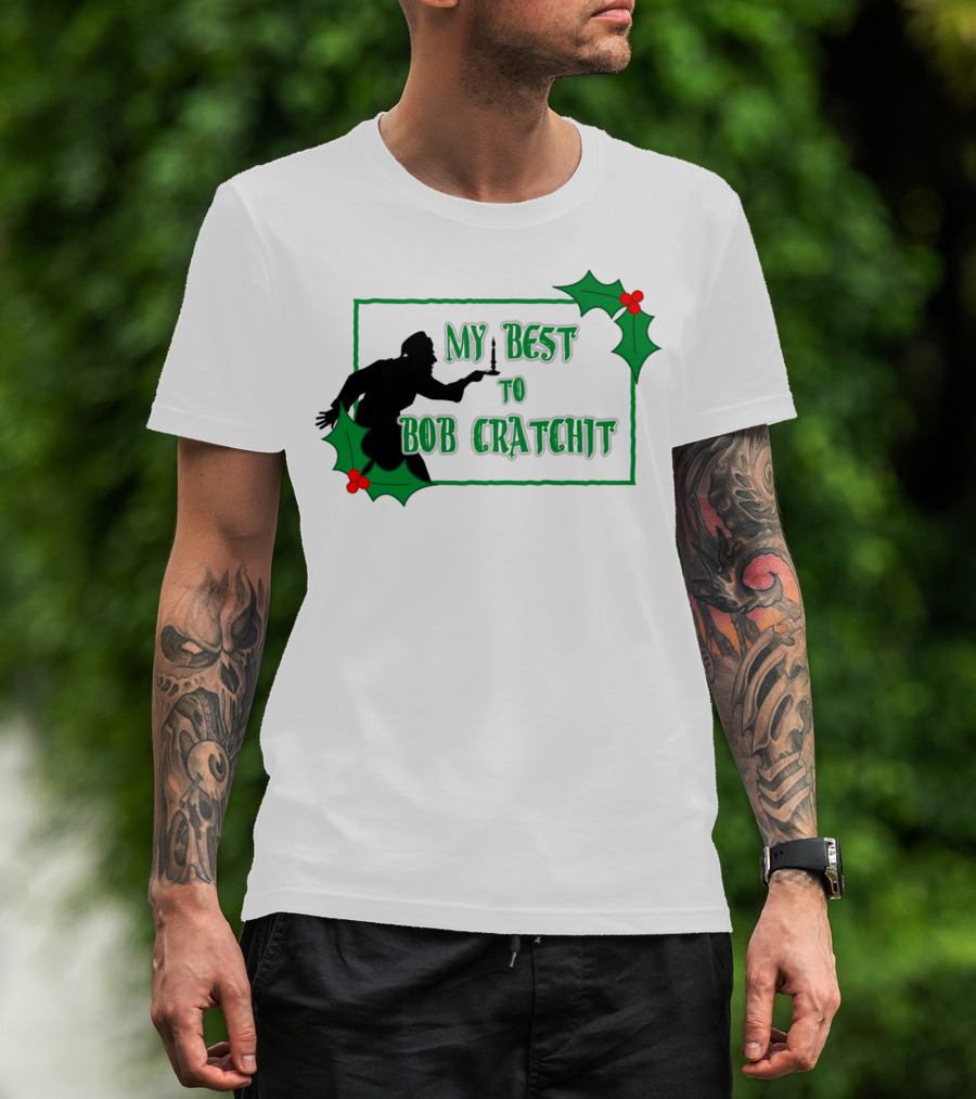 My Best To Bob Cratchit Silhouette With Holly T-Shirt