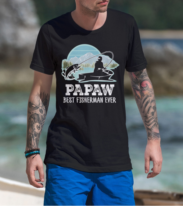 Papaw Best Fisherman Ever Fishing Grandpa T-Shirt