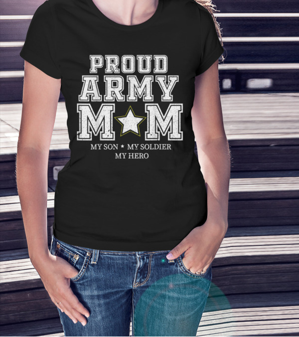 Proud Army Mom My Son My Soldier My Hero Star T-Shirt