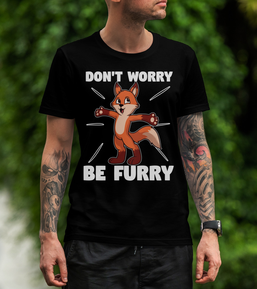 DON'T WORRY BE FURRY Red Fox Furry Fursona Ears Tails T-Shirt
