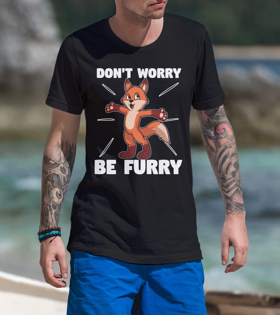 DON'T WORRY BE FURRY Red Fox Furry Fursona Ears Tails T-Shirt