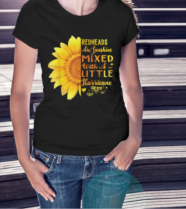 Redheads Are Sunshine Mixed With A Little Hurricane Sunflower T-Shirt
