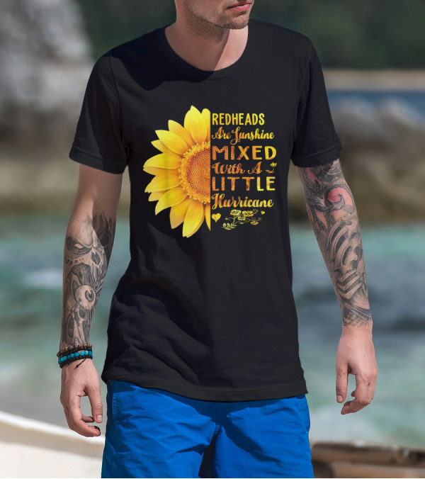 Redheads Are Sunshine Mixed With A Little Hurricane Sunflower T-Shirt