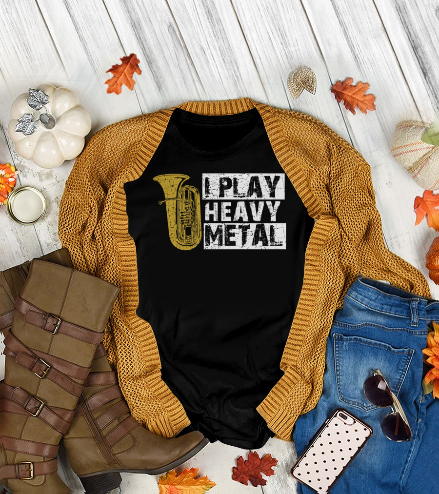 Tuba I Play Heavy Metal T-Shirt