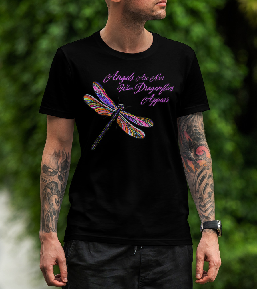 Angels Are Near When Dragonflies Appear Vibrant Colorful Winged T-Shirt