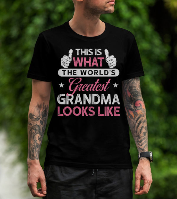 This Is What The World's Greatest Grandma Looks Like T-Shirt
