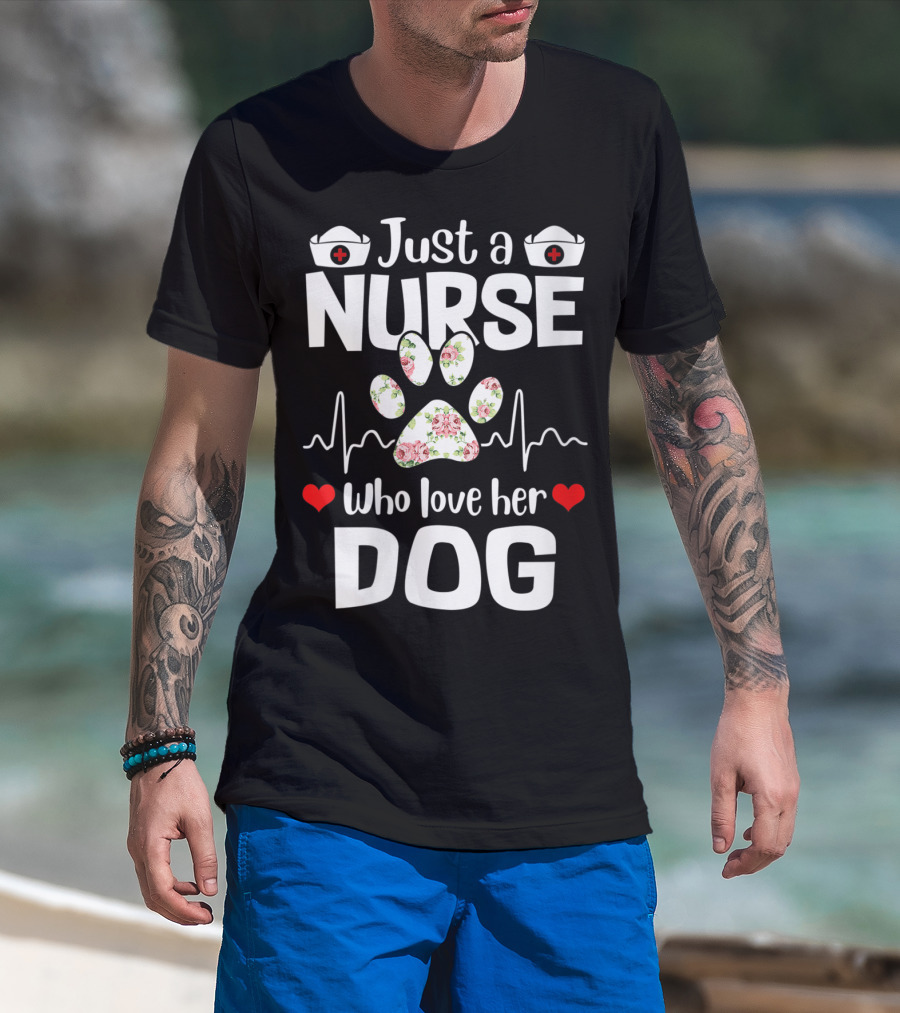 Just A Nurse Who Love Her Dog Paw Print With Floral Heartbeat And Medical Hat Accents T-Shirt