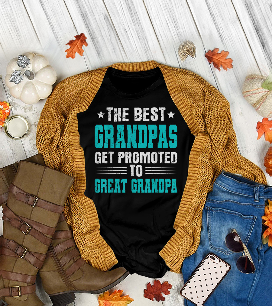 The Best Grandpas Get Promoted to Great Grandpa T-Shirt