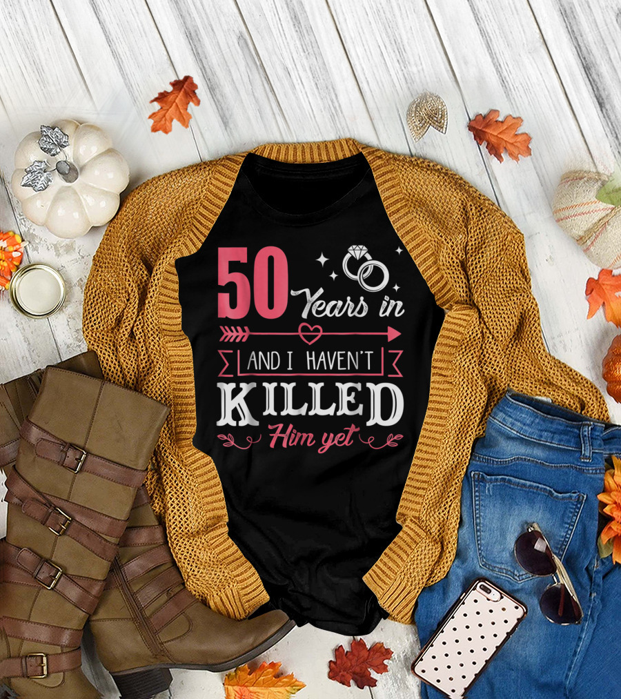 50 Years In And I Haven't Killed Him Yet Rings and Arrow T-Shirt