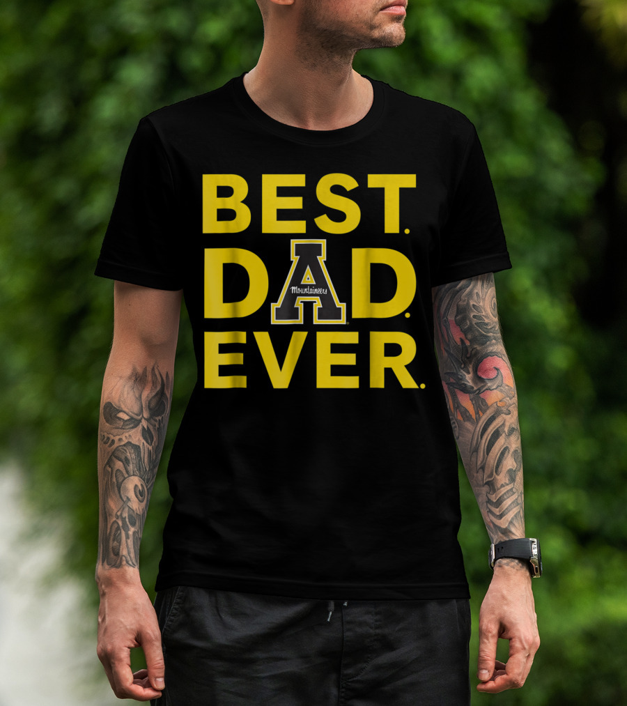 Best Dad Ever Appalachian State Mountaineers T-Shirt