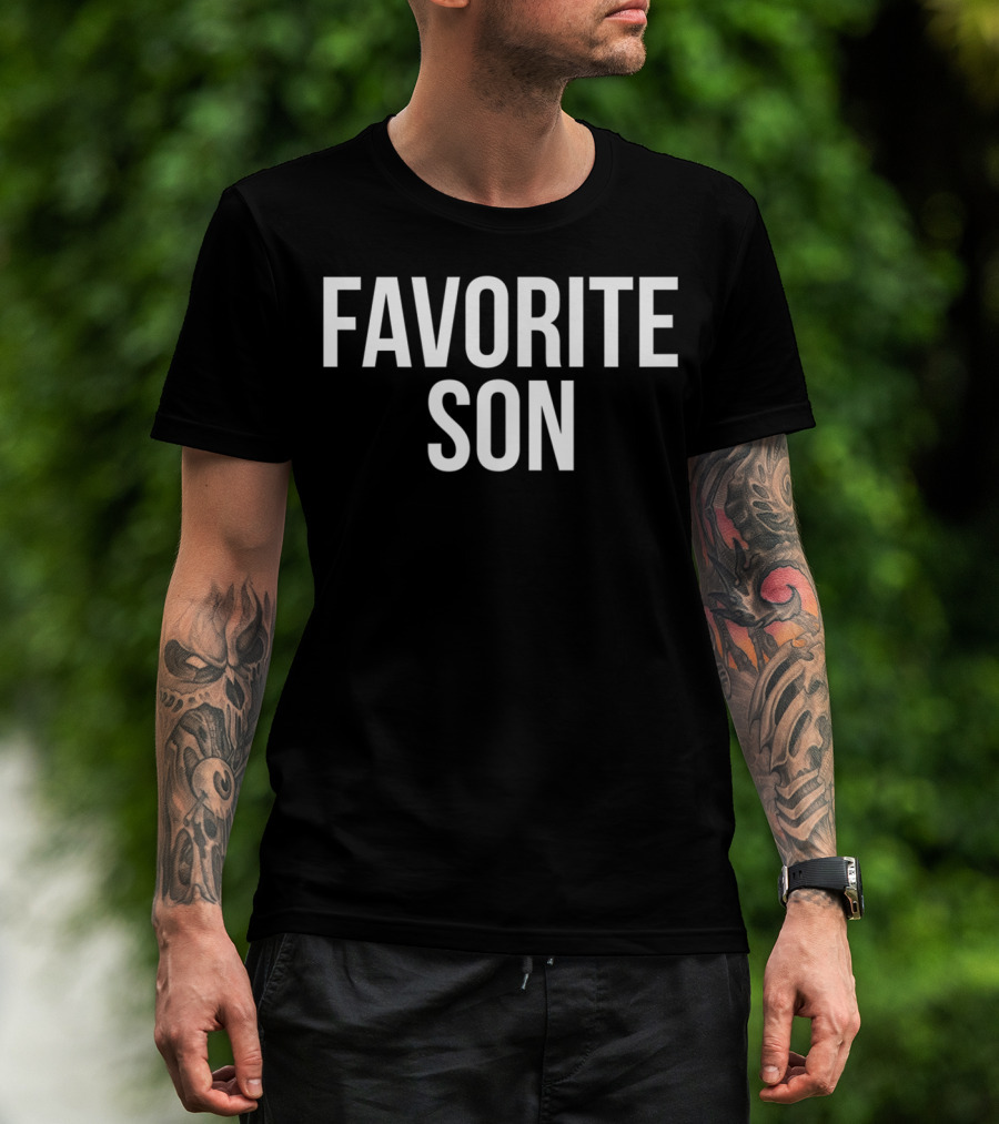 Favorite Son Funny Family Gag T-Shirt