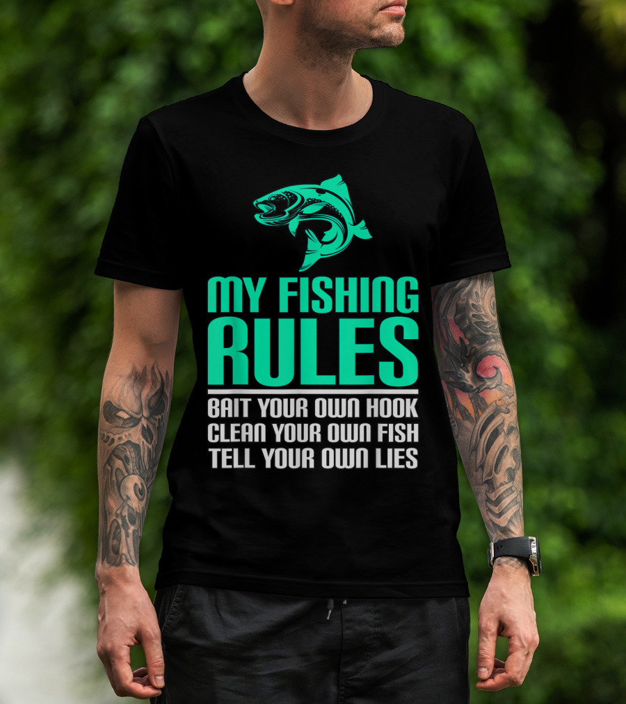 My Fishing Rules Bait Your Own Hook Clean Your Own Fish Tell Your Own Lies T-Shirt