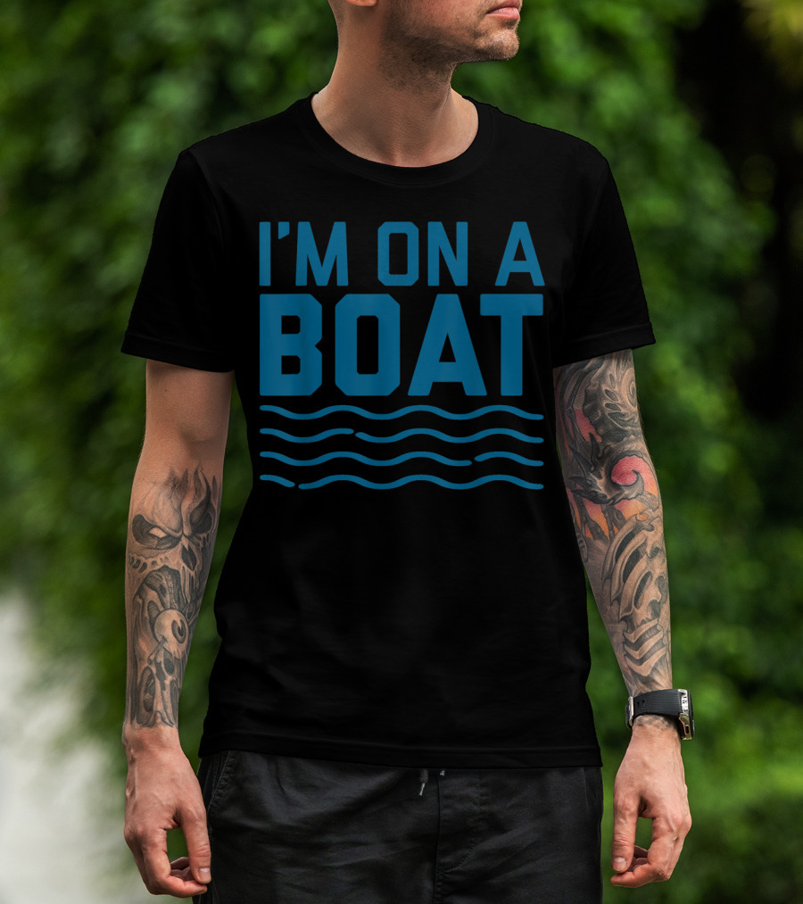 I'm On A Boat Blue Wave Funny Cruise T-Shirt