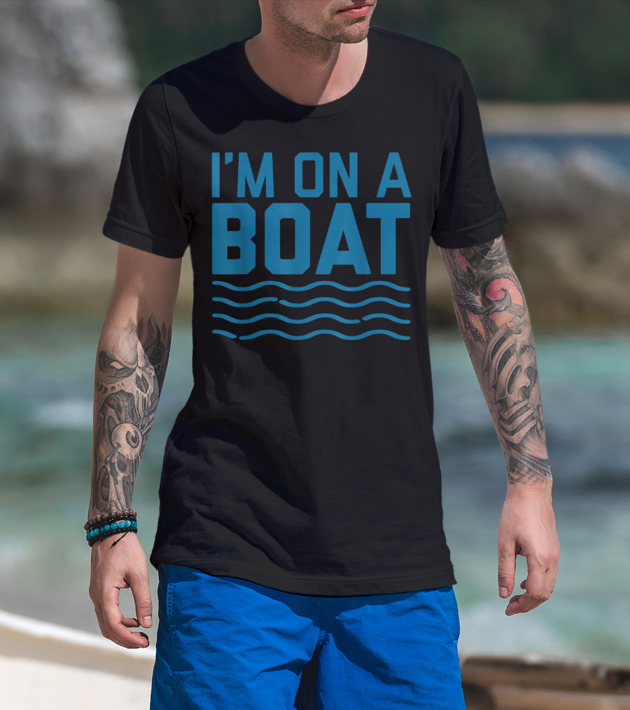 I'm On A Boat Blue Wave Funny Cruise T-Shirt